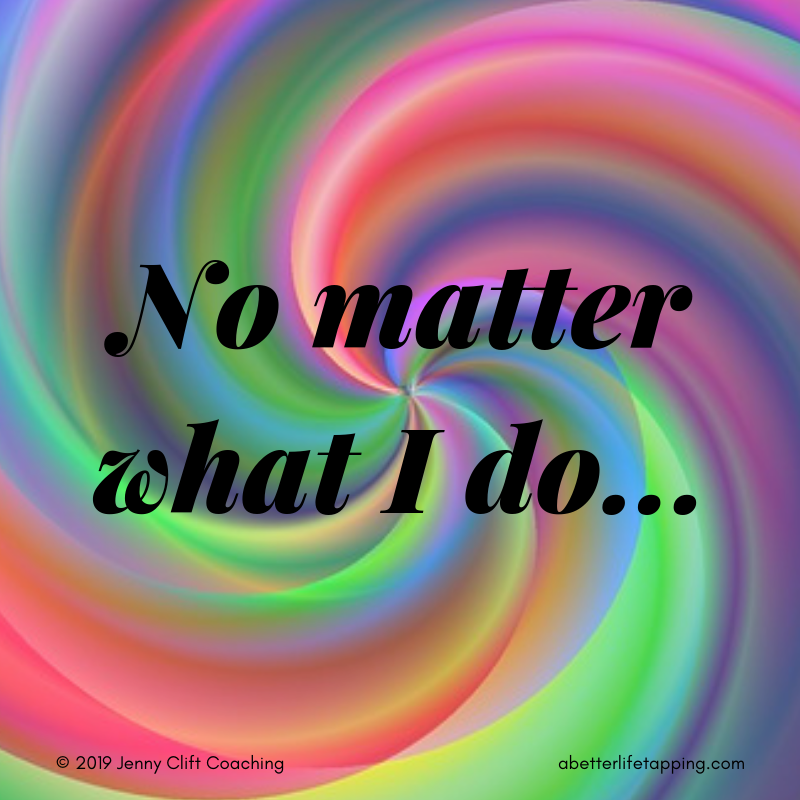 No Matter What I Do Handout Jenny Clift Coaching